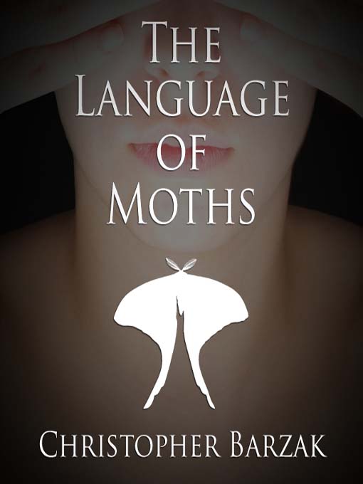 Title details for The Language of Moths by Christopher Barzak - Available